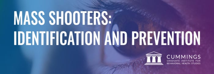 Mass Shooters: Identification And Prevention - Cummings Institute