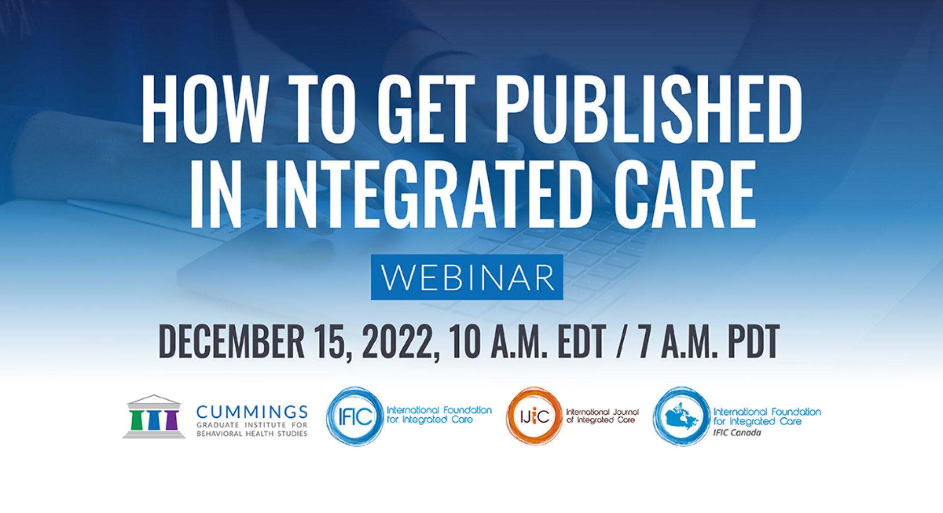 How to get published in integrated care webinar, December 15, 2022 10 am EDT/ 7 am EDT