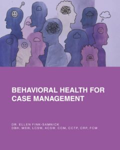 Cover of the book Behavioral Health for Case Management by Dr. Ellen Fink-Samnick, featuring illustrated silhouettes of people with thought bubbles representing diverse mental and emotional states on a purple background.