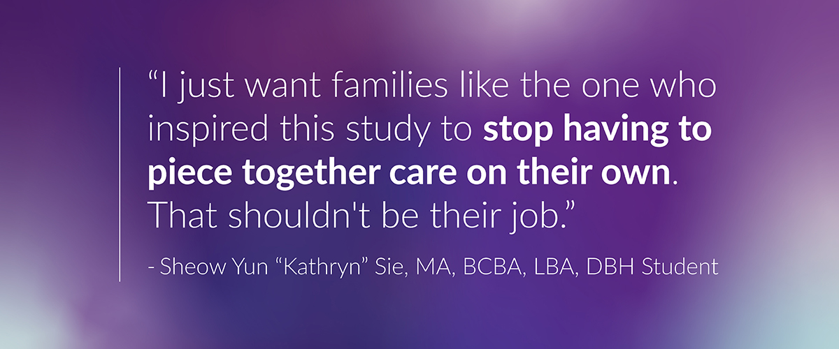 Purple gradient banner featuring a quote from CGI DBH student Sheow Yun “Kathryn” Sie: “I just want families like the one who inspired this study to stop having to piece together care on their own. That shouldn't be their job.”