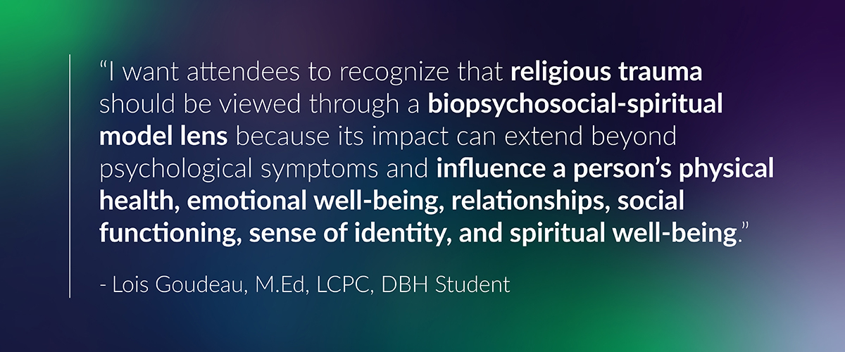 Blue, green, and purple gradient banner featuring a quote from CGI DBH student Lois Goudeau, M.Ed., LCPC, emphasizing the importance of understanding religious trauma through a biopsychosocial-spiritual model and its impact on whole-person health.